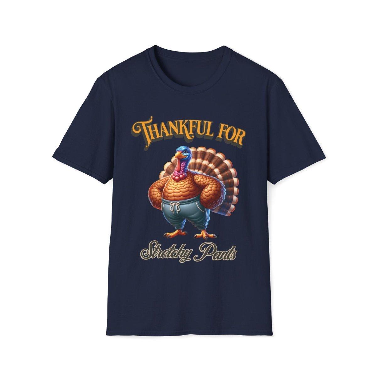 Thankful for Stretchy Pants Thanksgiving Unisex T-Shirt - T - Generates
