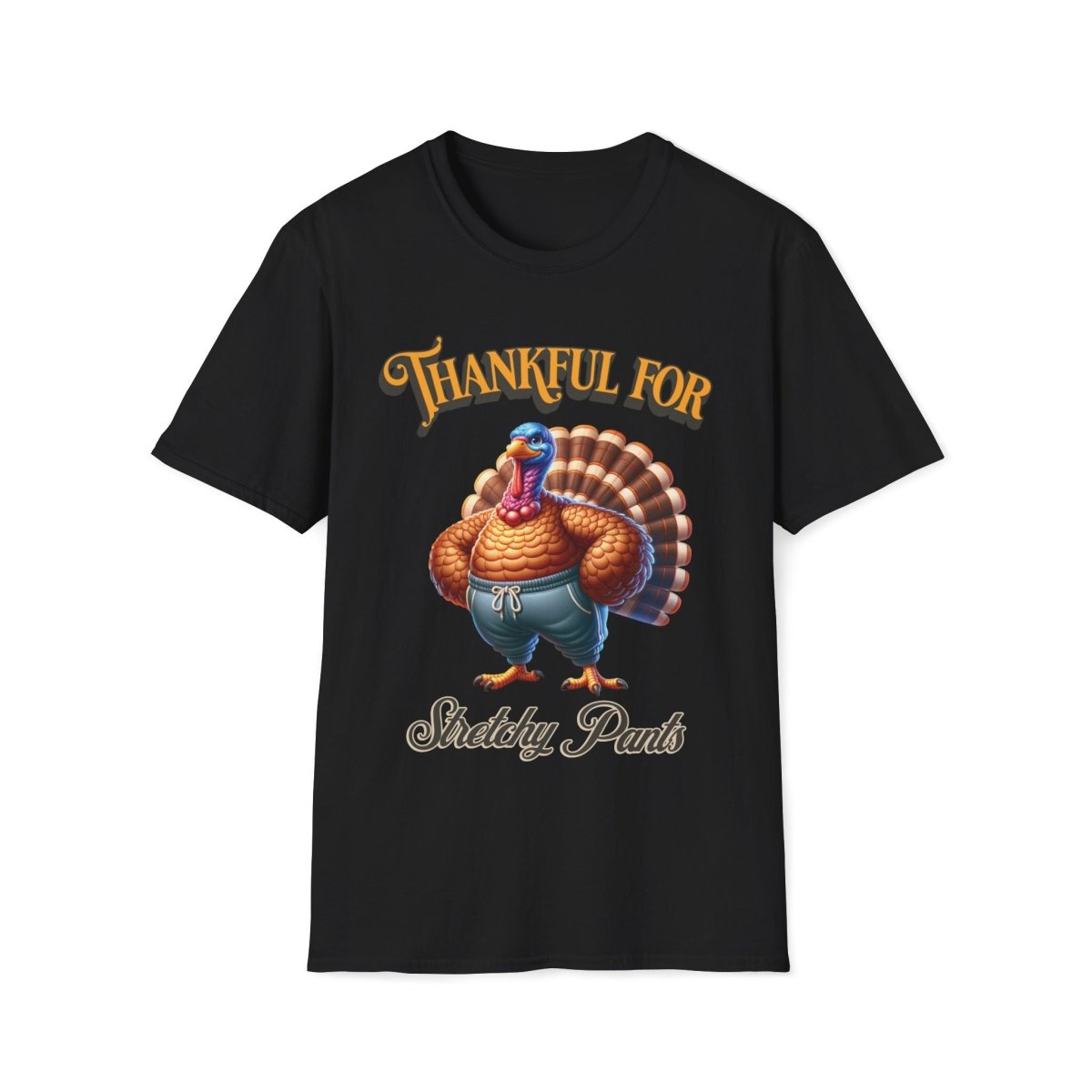 Thankful for Stretchy Pants Thanksgiving Unisex T-Shirt - T - Generates