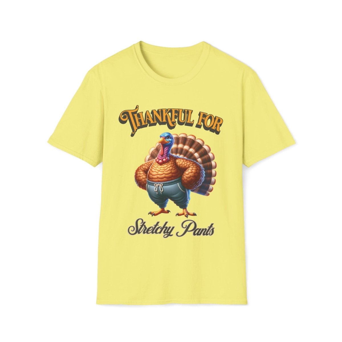 Thankful for Stretchy Pants Thanksgiving Unisex T-Shirt - T - Generates