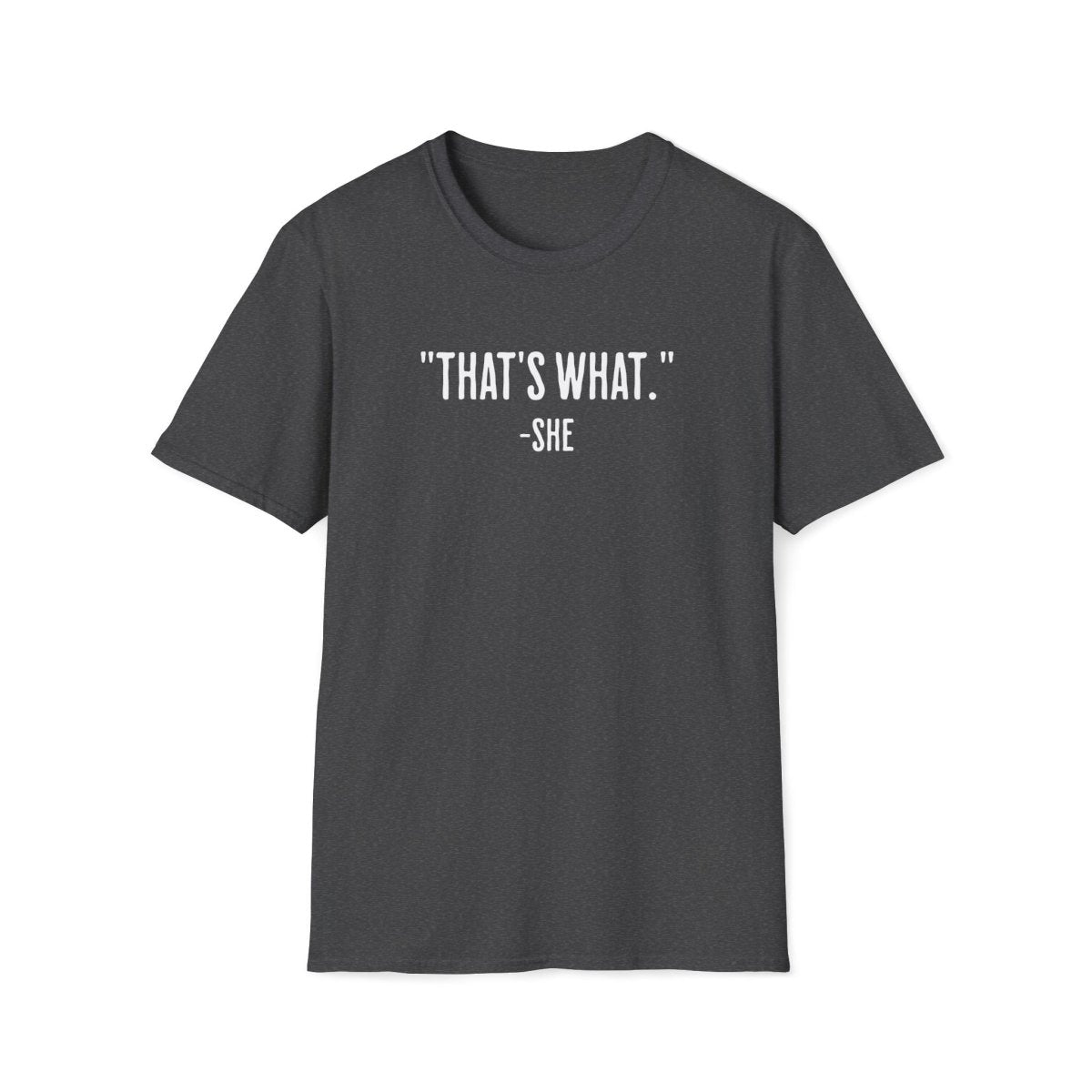 That's What She Said Unisex T-Shirt - T - Generates