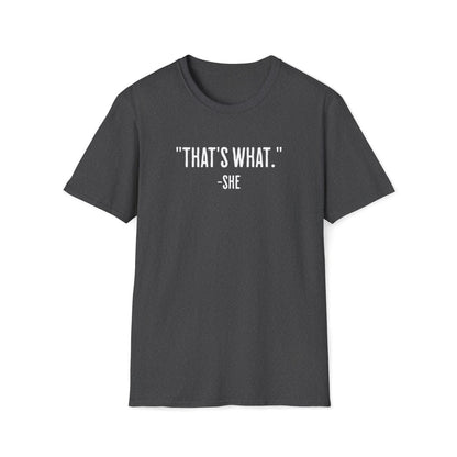 That's What She Said Unisex T-Shirt - T - Generates