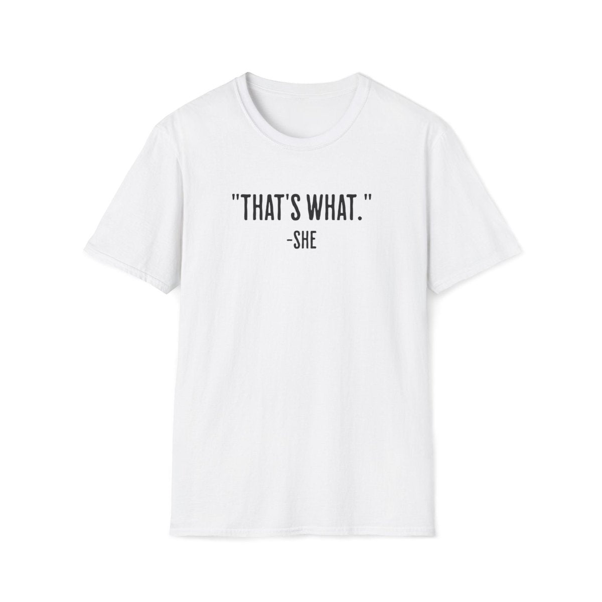That's What She Said Unisex T-Shirt - T - Generates