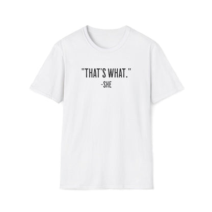 That's What She Said Unisex T-Shirt - T - Generates