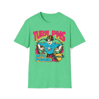 Turn PMS Into Power Unisex T-Shirt - T - Generates