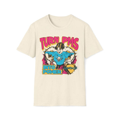 Turn PMS Into Power Unisex T-Shirt - T - Generates